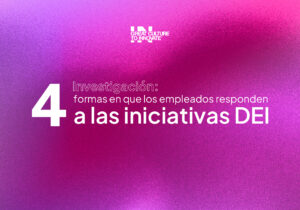 4 formas en que los empleados responden a las iniciativas DEI | Great Culture to Innovate®